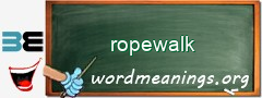 WordMeaning blackboard for ropewalk